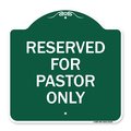 Signmission Designer Series Reserved for Pastor Only, Green & White Aluminum Sign, 18" x 18", GW-1818-23192 A-DES-GW-1818-23192